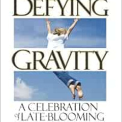 download PDF 💚 Defying Gravity: A Celebration of Late-Blooming Women by Prill Boyle