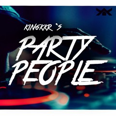 PARTY PEOPLE | KINGKKR