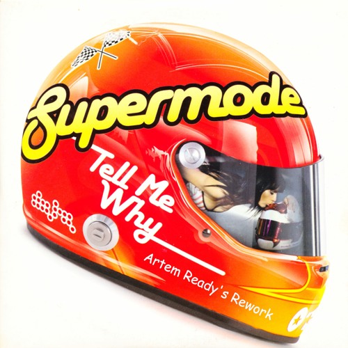 FREE DOWNLOAD_Supermode - Tell me Why (Artem Ready's Rework)