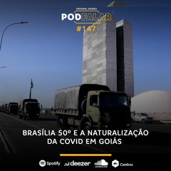PodFalar #147: Brasília 50 graus e a naturalização da covid em Goiás