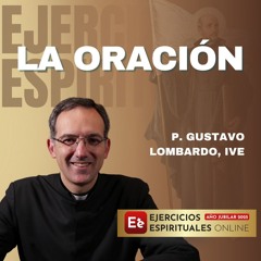 La Oración - P Gustavo Lombardo - EE2025