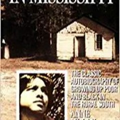 READ/DOWNLOAD$# Coming of Age in Mississippi: The Classic Autobiography of Growing Up Poor and Black