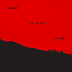 Grabbitz - Sky Turns Red (AEYE Flip)