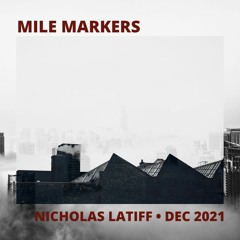 Mile Markers 007 - Nicholas Latiff