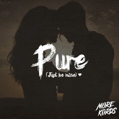 Pure (Just Be Mine)