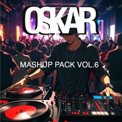OSKAR MASHUP PACK VOL.6 (FREE DOWNLOAD)