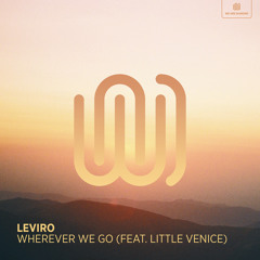 Wherever We Go (feat. Little Venice)