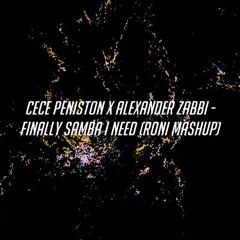 Cece Peniston (FILTERED VOCAL) x Alexander Zabbi - Finally Samba I Need (Roni Mashup) BUY=FULL FL