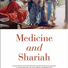 Access PDF EBOOK EPUB KINDLE Medicine and Shariah: A Dialogue in Islamic Bioethics by