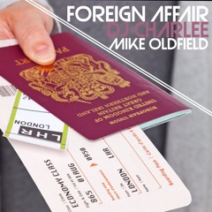 Mike Oldfield - FOREIGN AFFAIR (DJ Charlee 2022 Remix)