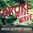 Wave Wave - Broke (Bryan Geoffrey Remix)