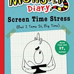 Timmy's Monster Diary: Screen Time Stress (But I Tame It, Big Time) (Volume 2) (Monster Diaries)