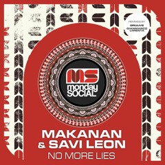 Makanan & Savi Leon - No More Lies (Inc. Gruuve & Gianmarco Limenta Remixes) [Monday Social Music]
