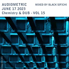 Audiometric June - Chemistry Dub Vol 15 mixed by Black Sifichi