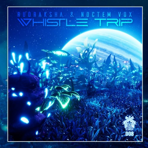 Rudraksha & Noctem Vox - Whistle Trip