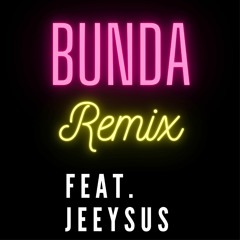 Bunda (Remix) (Ft. Jeeysus)