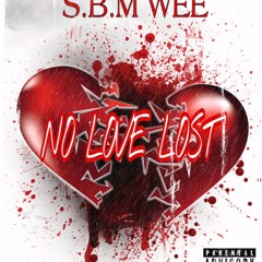 NO LOVE LOST | A lot Of Shit - S.B.M WEE