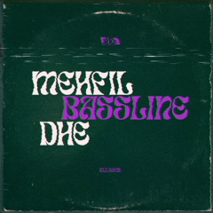 Mehfil Bassline Dhe [FREE DL]