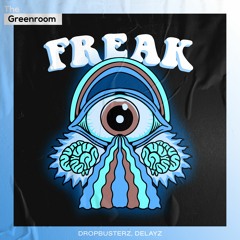 Dropbusterz, Delayz - Freak | The Greenroom