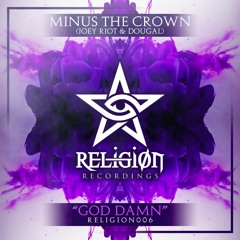 Minus The Crown - "God Damn" ** OUT NOW **