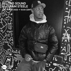 Reload Sound Radio 002 w/ @ShamSteele | (SWU.FM 11-11-23)