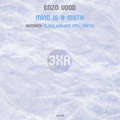 Premiere: Enzo Vood - Mind Is A Myth (Blake Walker Remix) [3XA]