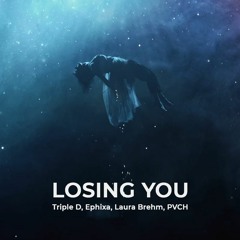 Triple D, Ephixa, Laura Brehm - Losing You (PVCH Mashup)