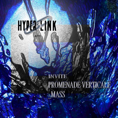 HYPERLINK MIX #4 w/ promenade verticale & _mass