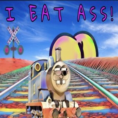 I EAT ASS!
