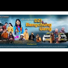 DZI BANG CHUNG GANG - SONAM WANGDI & KARMA WANGMO.mp3