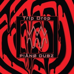 TRIP DROP - PˆÅNØ DUBZ