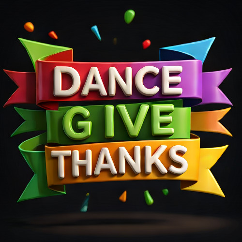 Dance and Give Thanks