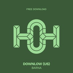 DOWNLow (US) - Barna [House of Hustle] - FREE DOWNLOAD!