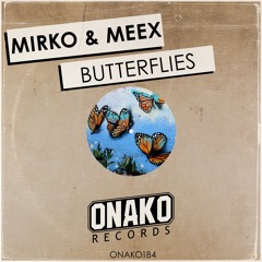 Mirko & Meex - Butterflies (Radio Edit) [ONAKO184]