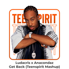 Ludacris x Anacondaz - Get Back (Teenspirit Mashup) [FREE DOWNLOAD]
