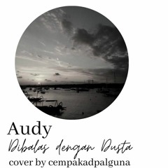 Audy Item - Dibalas dengan Dusta Cover by cempakadpalguna