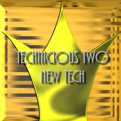 TECHNICIOUS TWO - NEW TECH