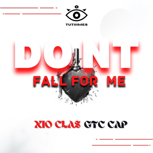 Dont Fall For Me ft. GTC CAP