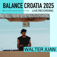 Walter Juan: Live From Balance Croatia 2025