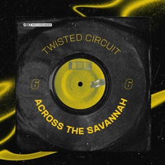 Twisted Circuit - Across The Savannah (OUT NOW)