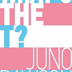 READ [EPUB KINDLE PDF EBOOK] What's the T?: The no-nonsense guide to all things trans