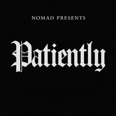 NOMAD - Patiently (Promo Edit) Unsigned