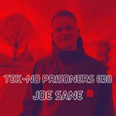 TEK-NO PRISONERS 038 - JOE SANE