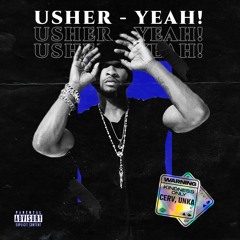 Usher - Yeah! (CERV & UNKA Booty)