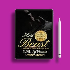 Get started. Her Beast: A sinfully steamy beauty and the beast story!, Victorian Decadence Seri