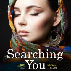 Searching You - (Loue Ghazi, Dan DT & Midisound) Video in Link Below ( Behind This Track )