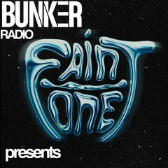 Bunker Radio Presents Episode 007 - Faint One