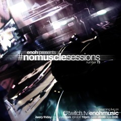 #nomusclesessions No. 73 presented by Enoh