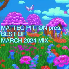 Matteo Pitton - Best Of March 2024 Mix