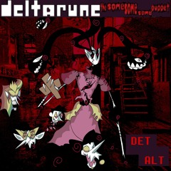 [Deltarune: The Same Same Same Puppet]: DET ALT